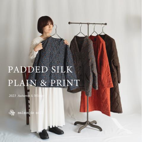 軽くて上品なシルクアウター - PADDED SILK PLAIN & PRINT -